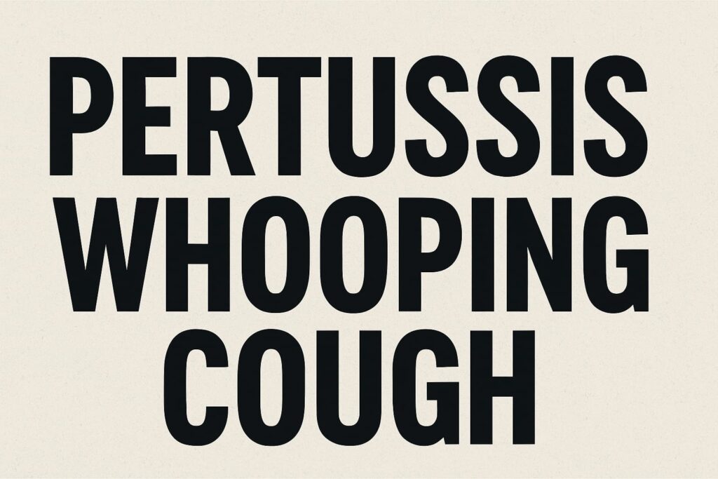 Pertussis (Whooping Cough)
